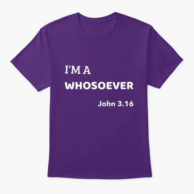 I'm A Whosoever - Bible Verse T-Shirt