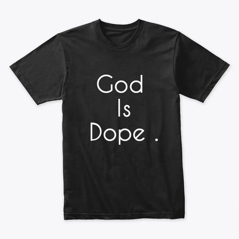 God Is Dope | Religious Shirt