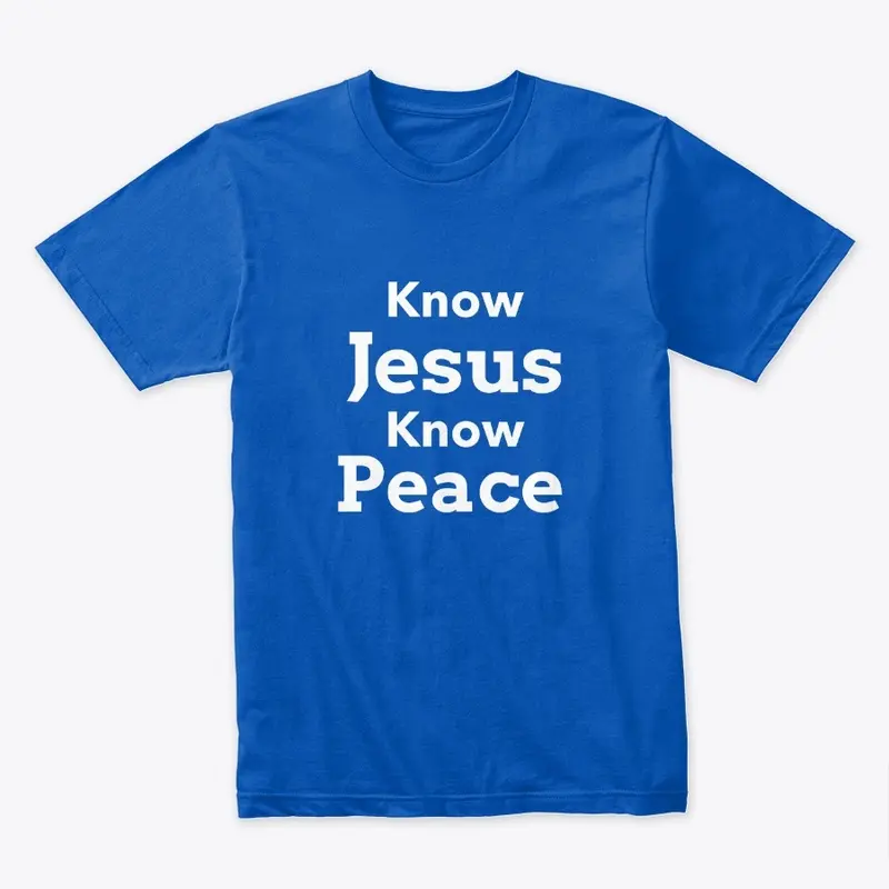 Know Jesus Know Peace |Christian Apparel