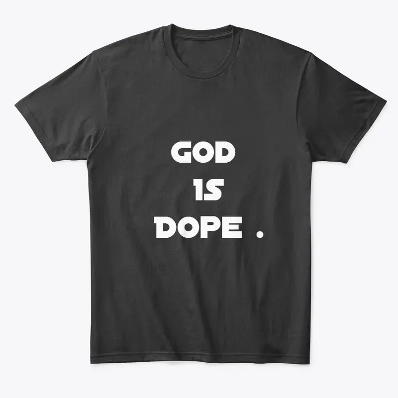 God Is Dope | Religious Shirt